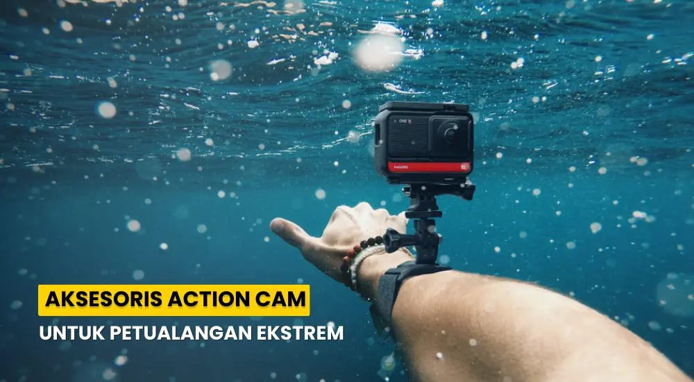 Aksesoris Action Cam yang Wajib Dimiliki untuk Petualangan Ekstrem